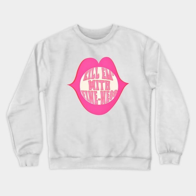 Kill Em' With Fine-Ness Crewneck Sweatshirt by Alexandra Five